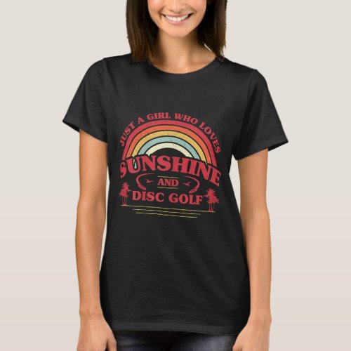Disc Golf Just A Girl Who Loves Sunshine And Frisb T_Shirt