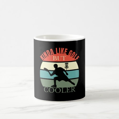 Disc Golf Kinda like Golf but Cooler Coffee Mug