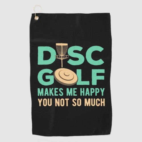 Disc Golf Makes Me Happy Golf Towel