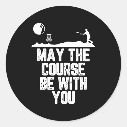 Disc Golf May The Course Be With You  Classic Round Sticker