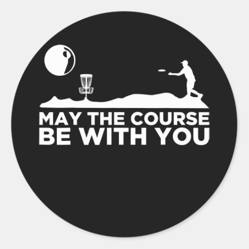 Disc Golf May The Course Be With You  Classic Round Sticker