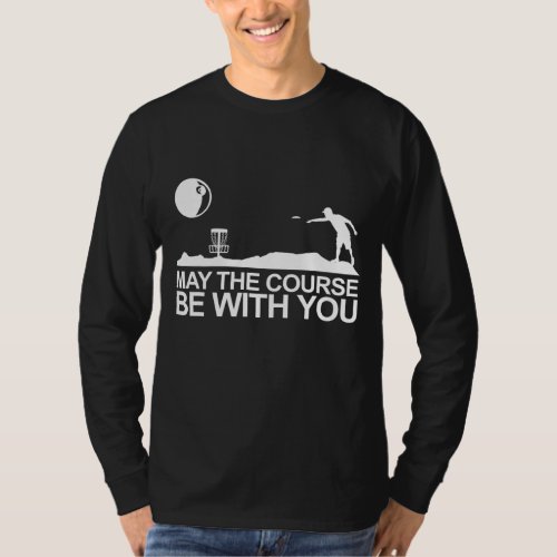 Disc Golf May The Course Be With You Frisbee Golf T_Shirt