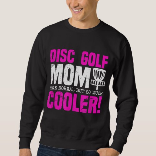 Disc Golf Mom Funny Sweatshirt
