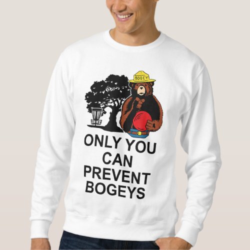 Disc Golf Only You Can Prevent Bogeys Disc Golf Sweatshirt