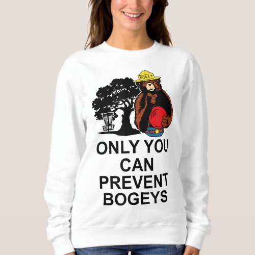 Disc Golf Only You Can Prevent Bogeys Disc Golf Sweatshirt