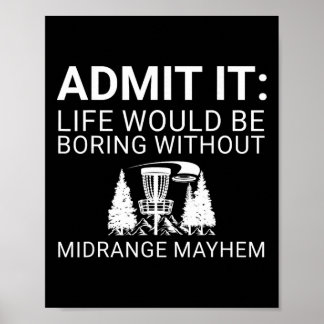 Disc Golf Player - Admit It Life Would Be Boring Poster