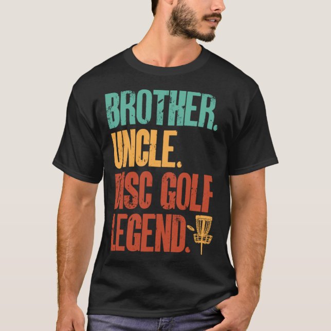 Disc Golf Player Brother Uncle Disc Golf Legend T-Shirt (Front)