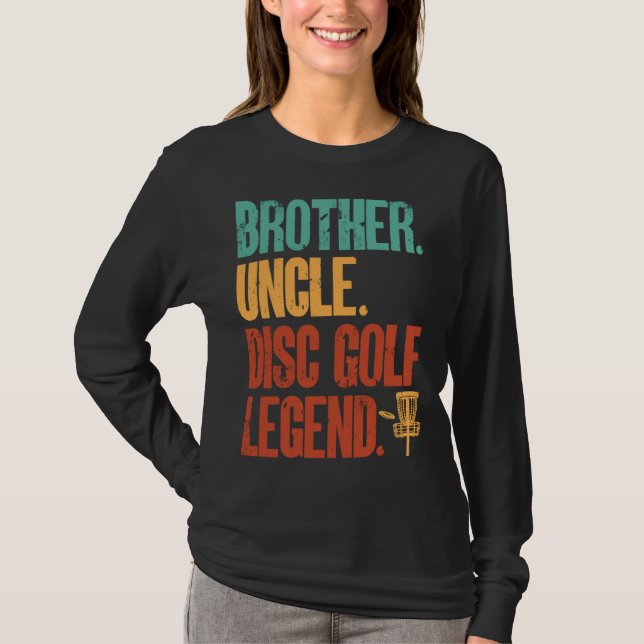 Disc Golf Player Brother Uncle Disc Golf Legend T-Shirt (Front)