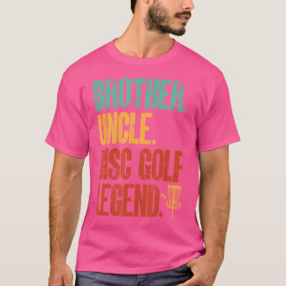 Disc Golf Player Brother Uncle Disc Golf Legend T-Shirt