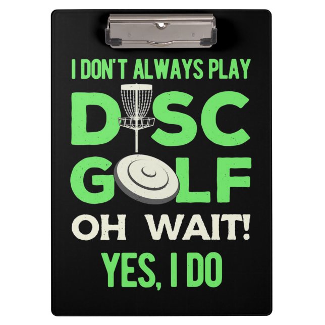 Disc Golf Player | I Do Not Always Play Disc Golf Clipboard (Front)