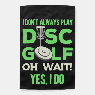 Disc Golf Player I Do Not Always Play Disc Golf Garden Flag