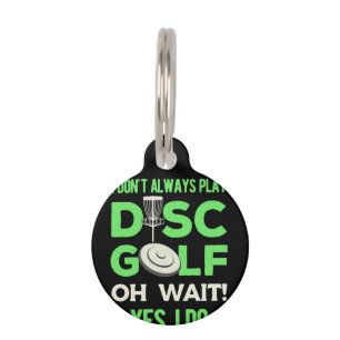 Disc Golf Player I Do Not Always Play Disc Golf Pet ID Tag