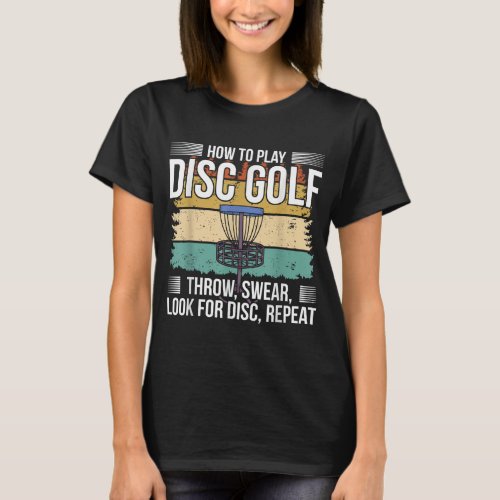 Disc Golf Player I How To Play Disc Golf T_Shirt