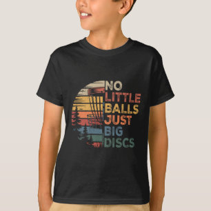 Disc Golf Player No Little Just Big Discs Sport Pl T-Shirt
