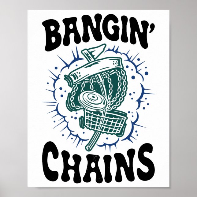 Disc Golf Player Saying Bangin' Chains Funny Golfe Poster (Front)