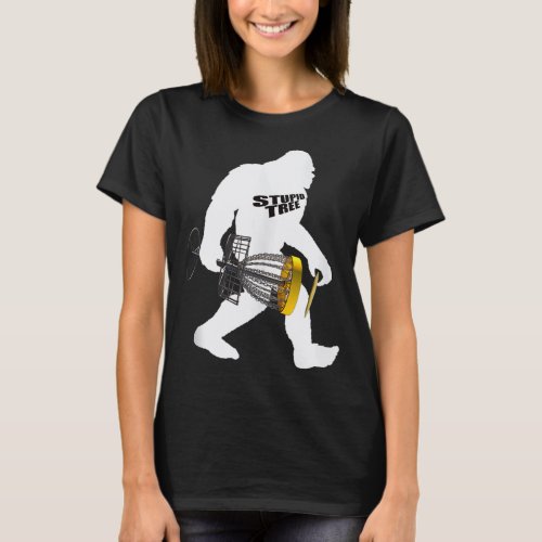 Disc Golf Playing Bigfoot With Stupid Tree Quote F T_Shirt