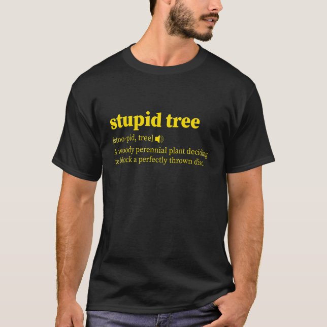 Disc Golf Stupid Tree Definition 1 T-Shirt (Front)