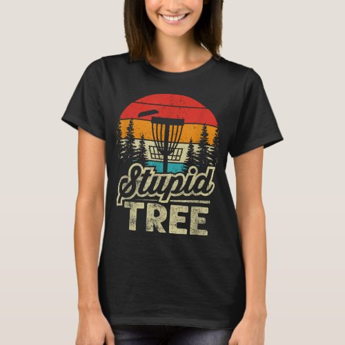 Disc Golf Stupid Tree Disc Golf T_Shirt