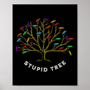 Disc Golf - Stupid Tree Funny Sarastic Poster