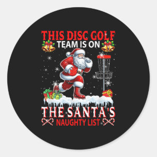 Disc Golf Team Is On Santa's Xmas Naughty List Fun Classic Round Sticker