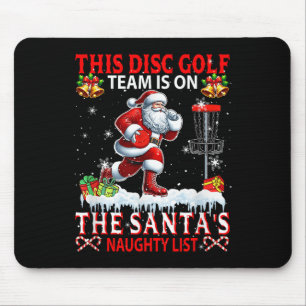 Disc Golf Team Is On Santa's Xmas Naughty List Fun Mouse Pad