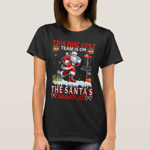 Disc Golf Team Is On Santa's Xmas Naughty List Fun T-Shirt
