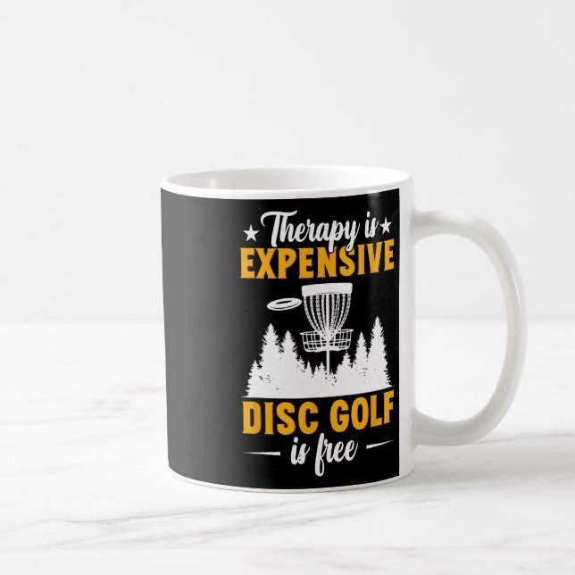 Disc Golf Therapy Is Expensive Disc Golfer  Coffee Mug (Right)