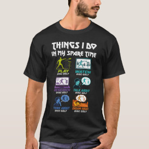 Disc Golf Things I Do in My Spare Time Frisbee Men T-Shirt