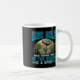 Disc Golf Throwing Things Is A Sport Disc Golfer Coffee Mug