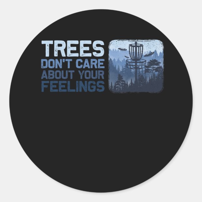 Disc Golf Tree Dont Care About Your Feelings Discg Classic Round Sticker (Front)