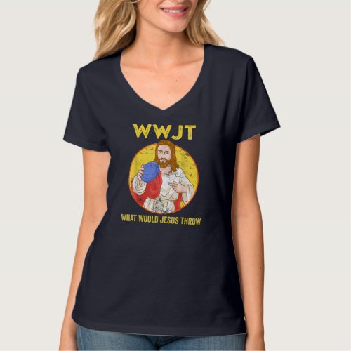 Disc Golf What Would Jesus Throw Frisbee Golf T_Shirt