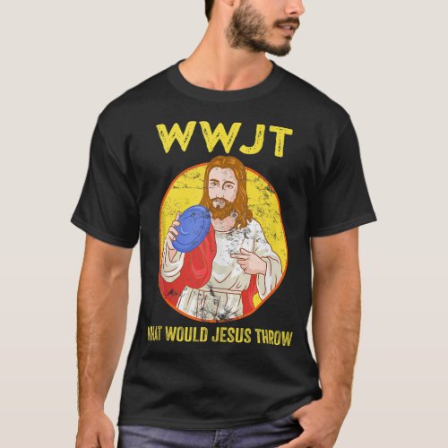 Disc Golf What Would Jesus Throw Frisbee Golf T_Shirt