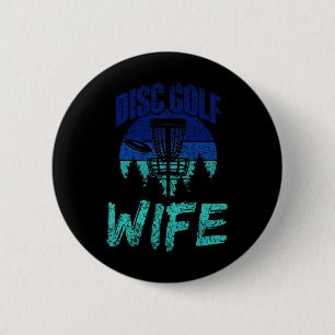 Disc Golf Wife Disc Golfer Disc Golfing Player Dis Button