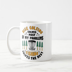 Disc Golfing Solves Most Of My Problems Fishing Fr Coffee Mug