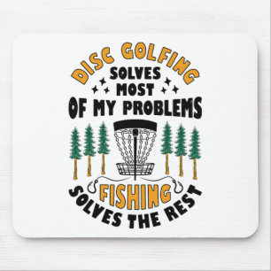 Disc Golfing Solves Most Of My Problems Fishing Fr Mouse Pad