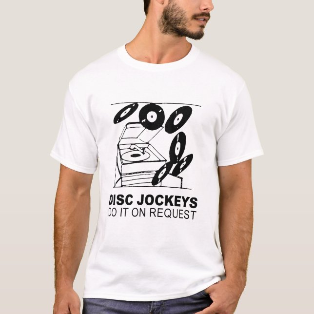 disc jockeys do it on request T-Shirt (Front)