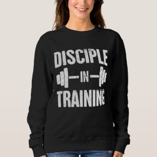 Disciple   Christian Athlete Christian Workout Sweatshirt