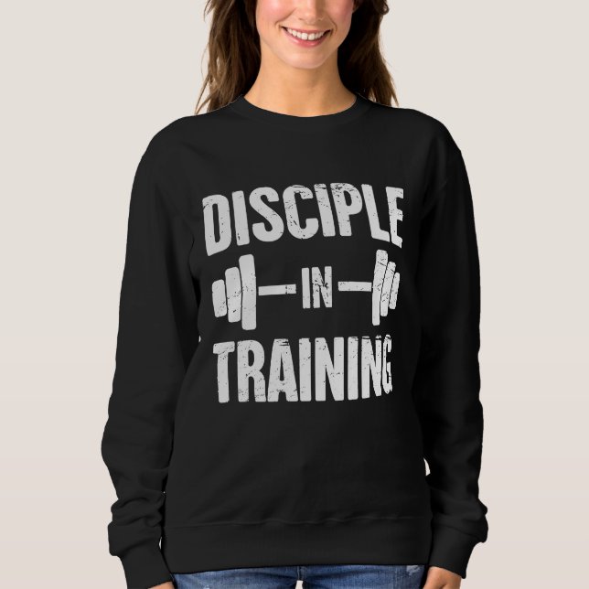 Disciple   Christian Athlete Christian Workout Sweatshirt (Front)