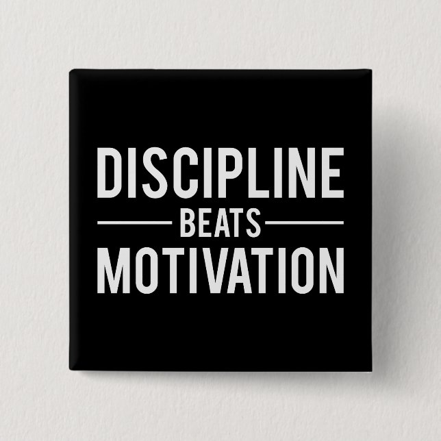 Discipline Beats Motivation - Inspirational Button (Front)