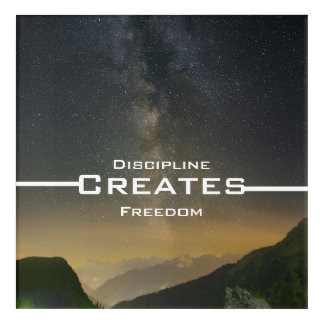 Discipline Creates Freedom Acrylic Print