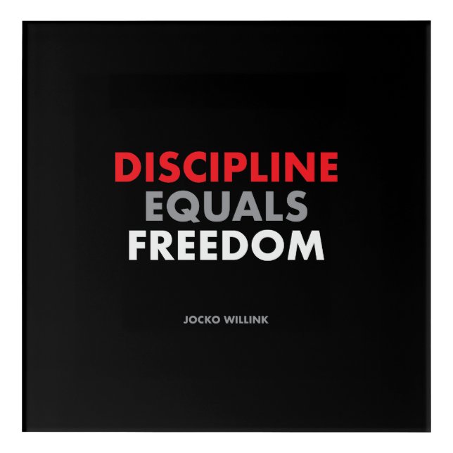 Discipline equals freedom "jock Willink's quote Acrylic Print (Front)