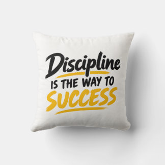 Discipline Is the Way of Success Inspirational Quo Throw Pillow
