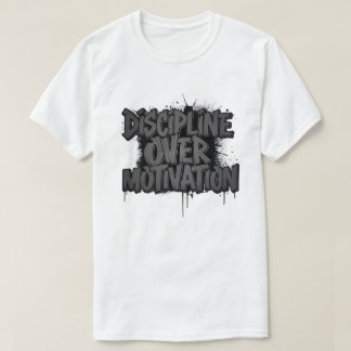 Discipline over Motivation black white T-Shirt