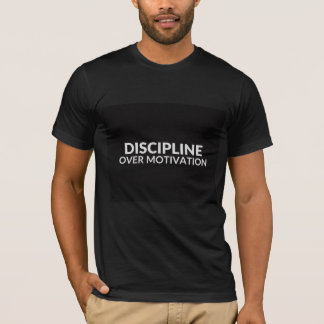 Discipline Over Motivation Bold Motivational Quote T-Shirt