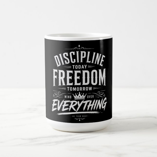 Discipline Today Freedom Tomorrow Coffee Mug (Center)