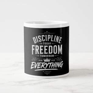 Discipline Today Freedom Tomorrow Giant Coffee Mug