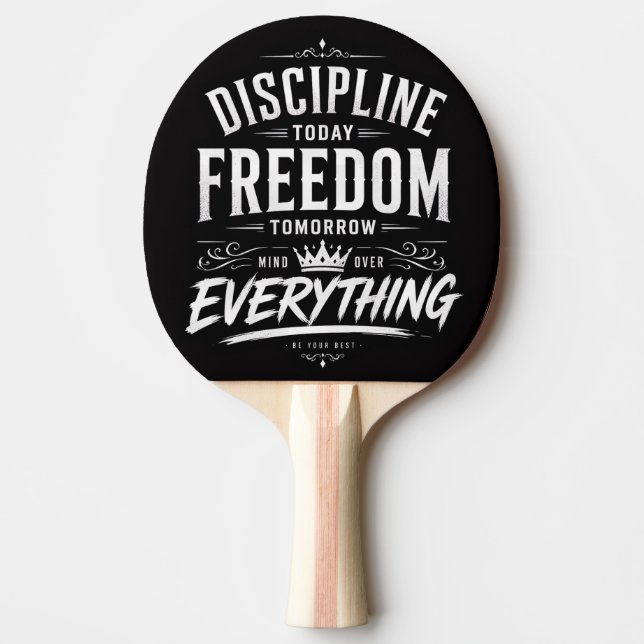 Discipline Today Freedom Tomorrow Ping Pong Paddle (Front)