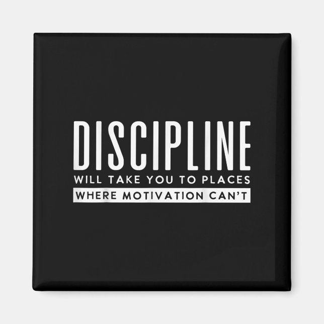 Discipline Will Take You To Places Motivation Cant Magnet (Front)
