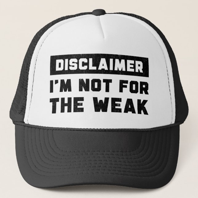 Disclaimer I'm Not For The Weak Funny Quote  Trucker Hat (Front)