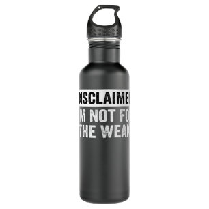 Disclaimer I'm Not For The Weak Funny Stainless Steel Water Bottle